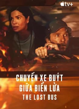 Chuyến Xe Buýt Giữa Biển Lửa - The Lost Bus (2025) Vietsub