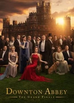 Dinh Thự Downton: Hồi Kết Huy Hoàng - Downton Abbey: The Grand Finale (2025) Vietsub