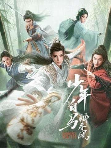 Thiếu Niên Bạch Mã Túy Xuân Phong - Dashing Youth